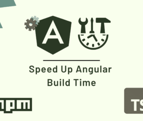 How to Reduce Angular Application Build Time