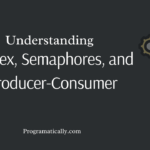 Mutex, Semaphores, and Producer-Consumer