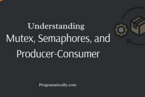 Mutex, Semaphores, and Producer-Consumer