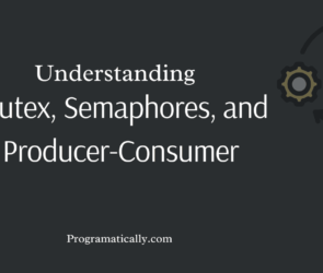 Mutex, Semaphores, and Producer-Consumer